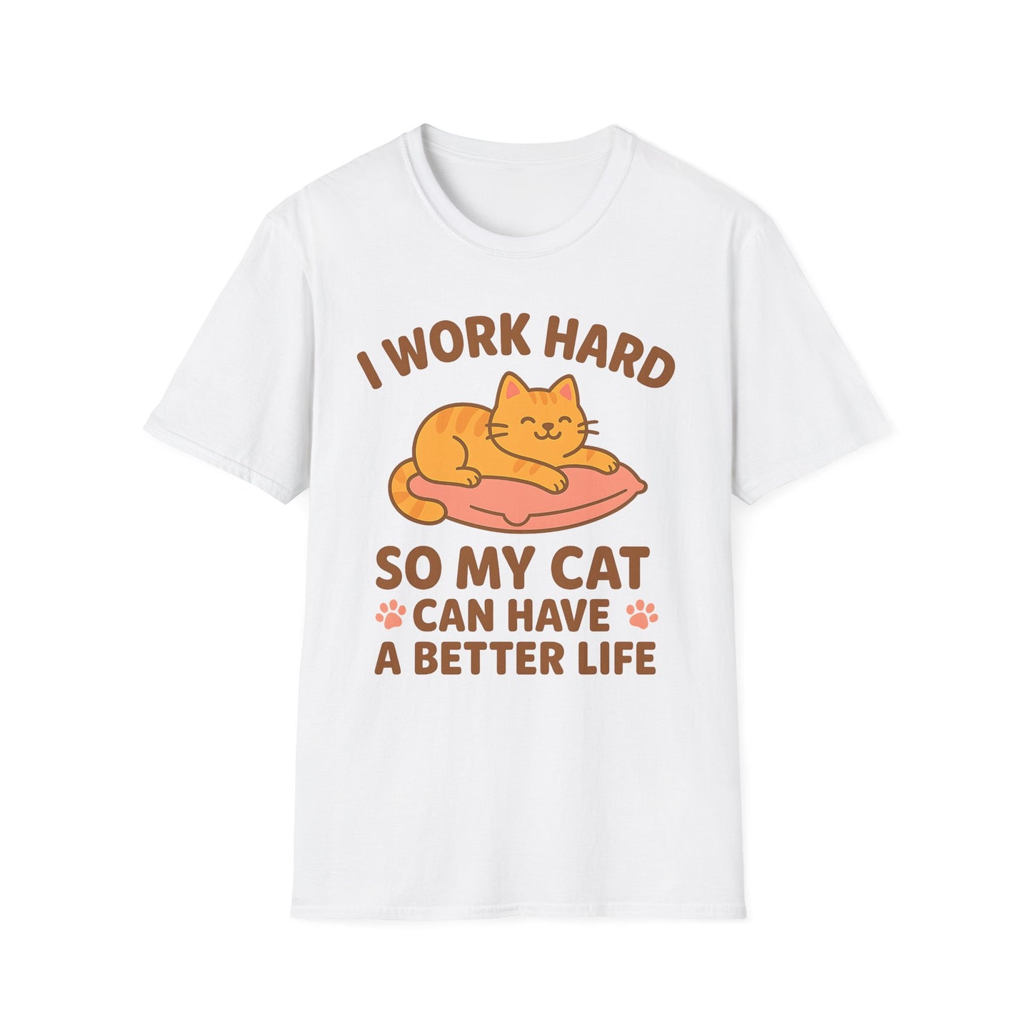 I Work Hard So My Cat Can Have a Better Life T-Shirt