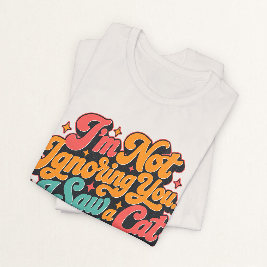 I'm Not Ignoring You T-Shirt