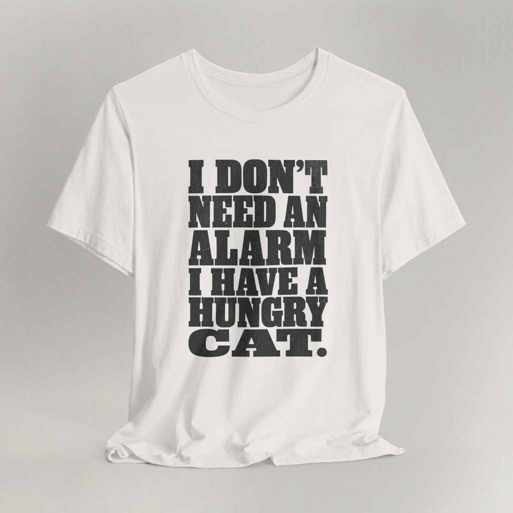 Vintage white cat t-shirt with an I Don't Need An Alarm, I Have A Hungry Cat design, shown flat