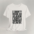 Vintage white cat t-shirt with an I Don't Need An Alarm, I Have A Hungry Cat design, shown flat