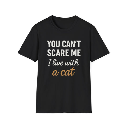 You Can’t Scare Me I Live with a Cat T-Shirt