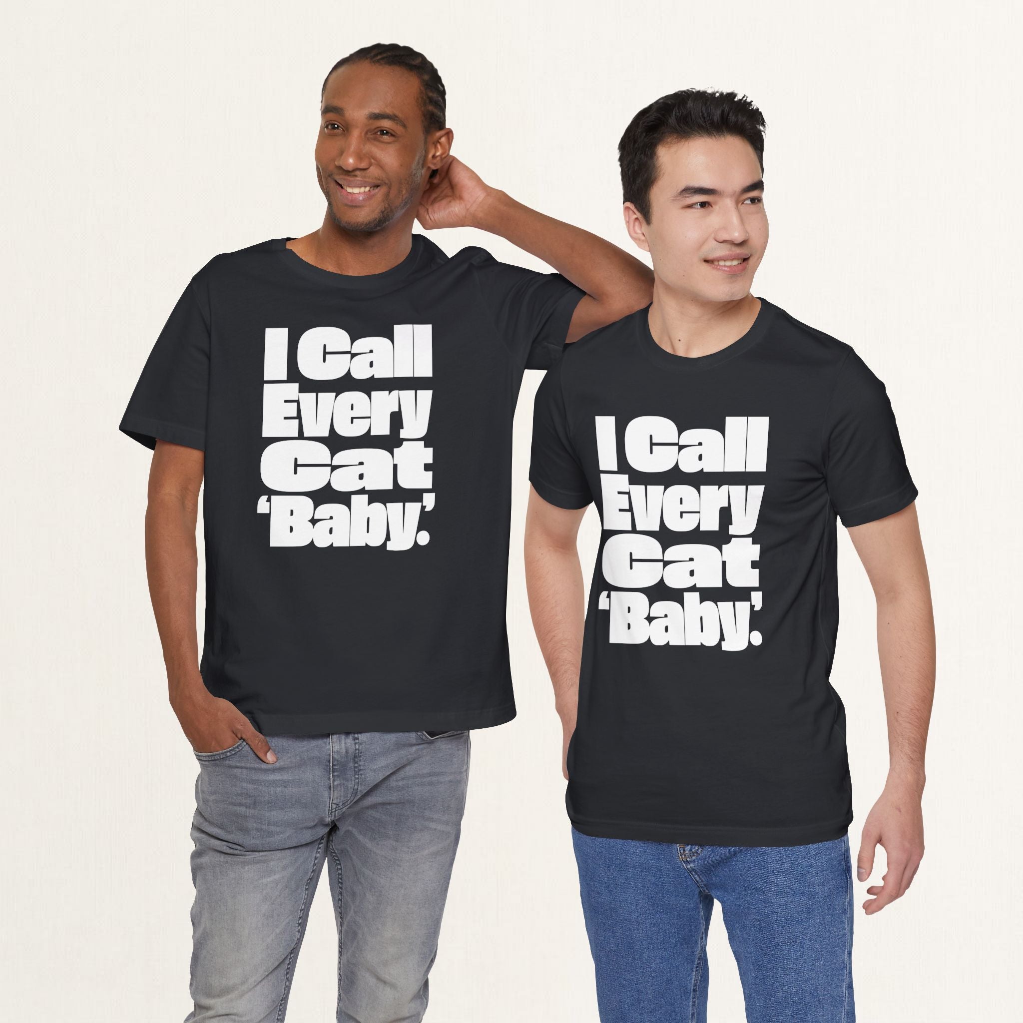 I Call Every Cat Baby T-Shirt