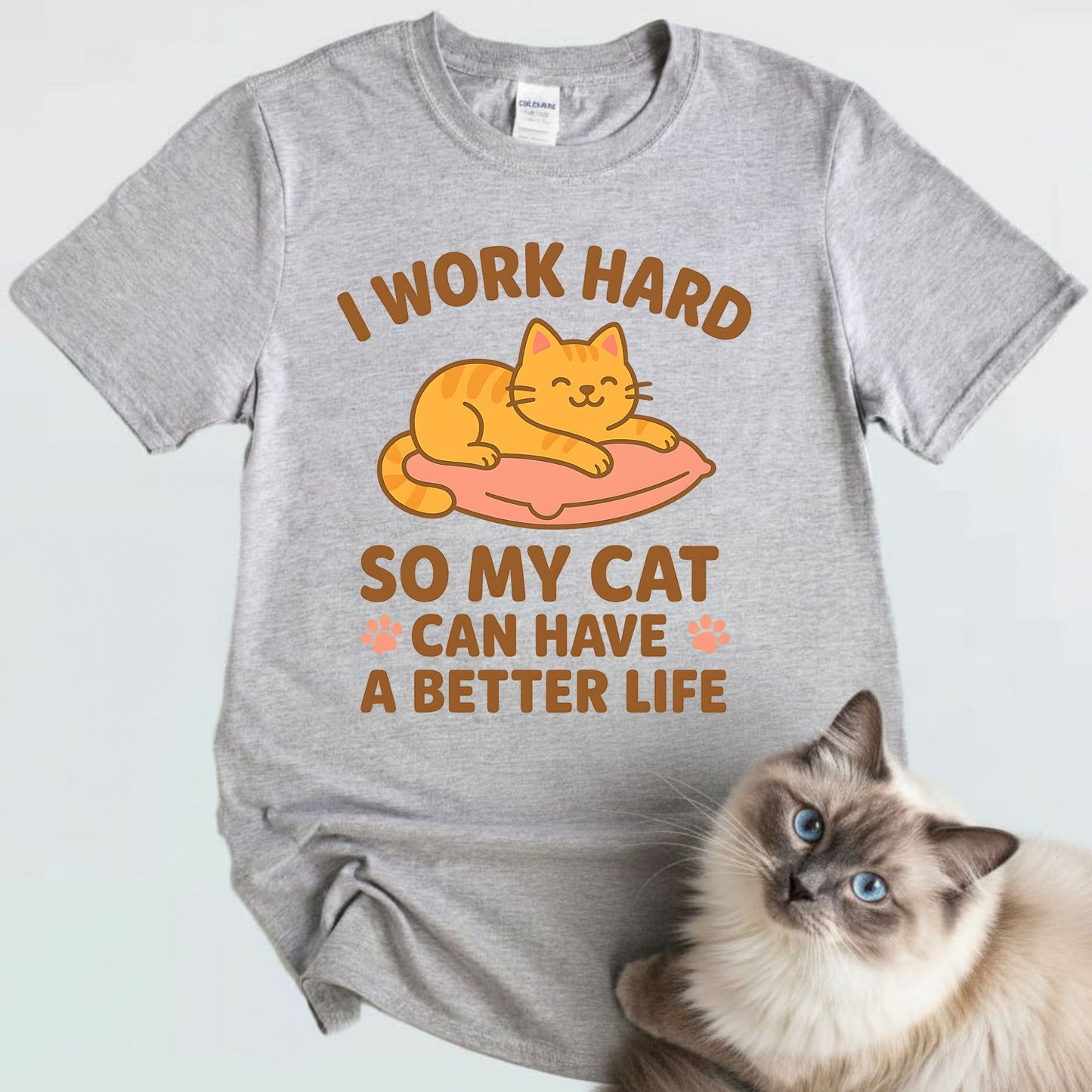 I Work Hard So My Cat Can Have a Better Life