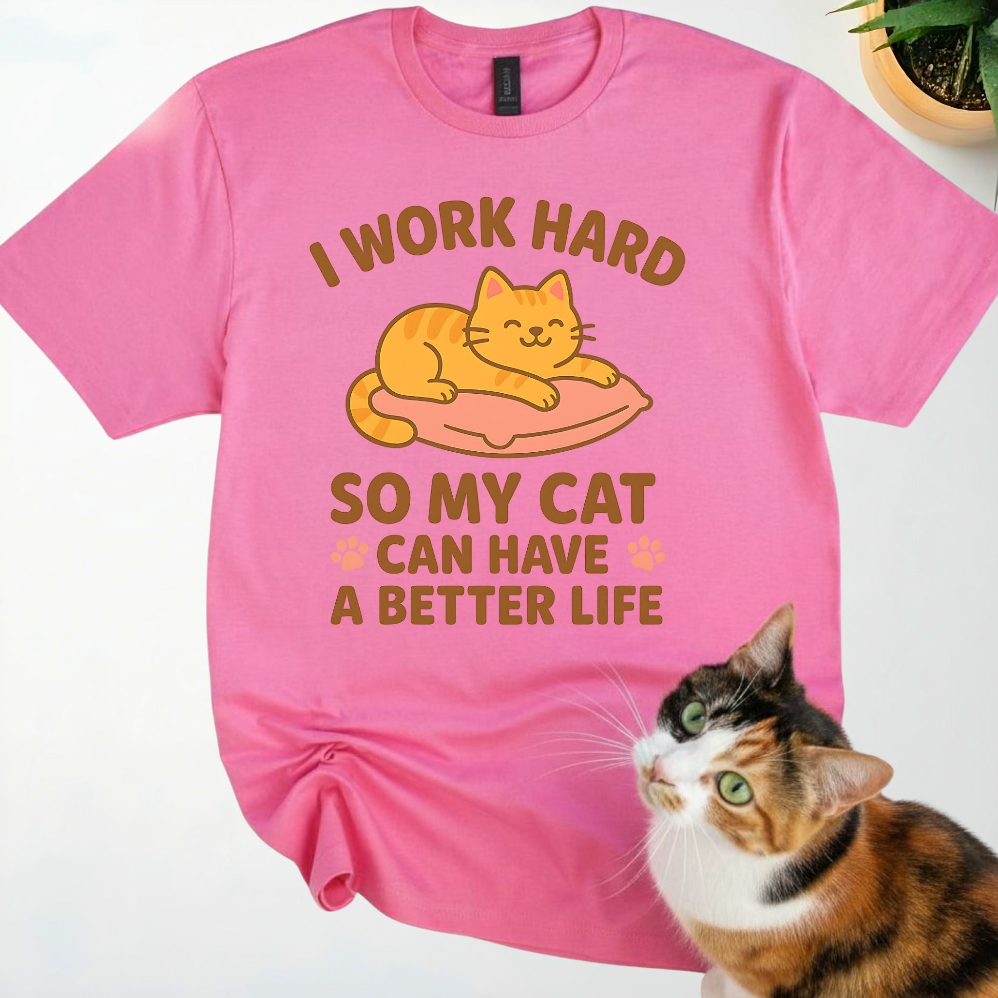 I Work Hard So My Cat Can Have a Better Life