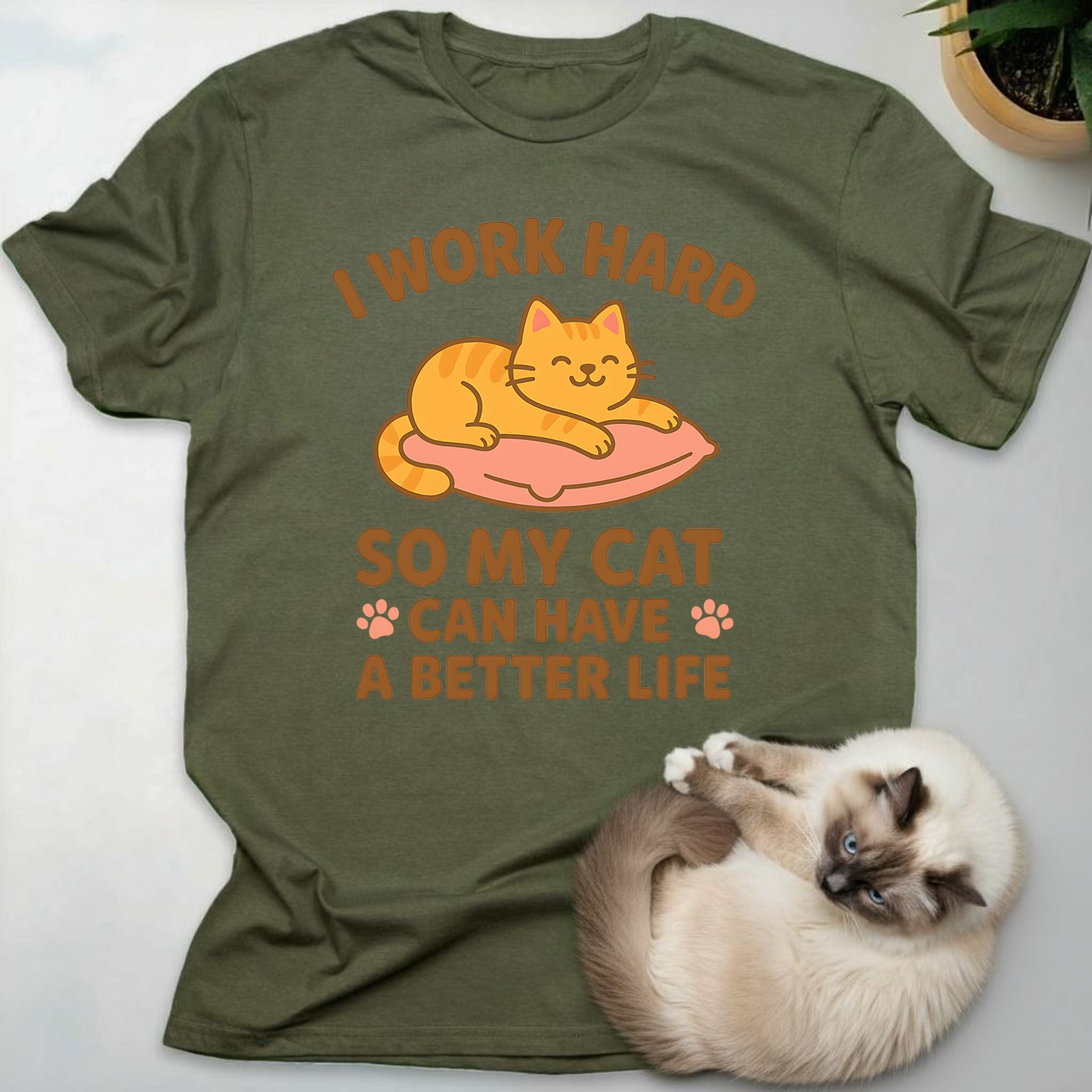 I Work Hard So My Cat Can Have a Better Life