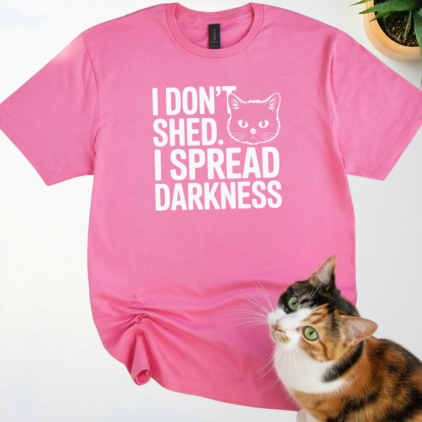 I don't shed. I Spread Darkness