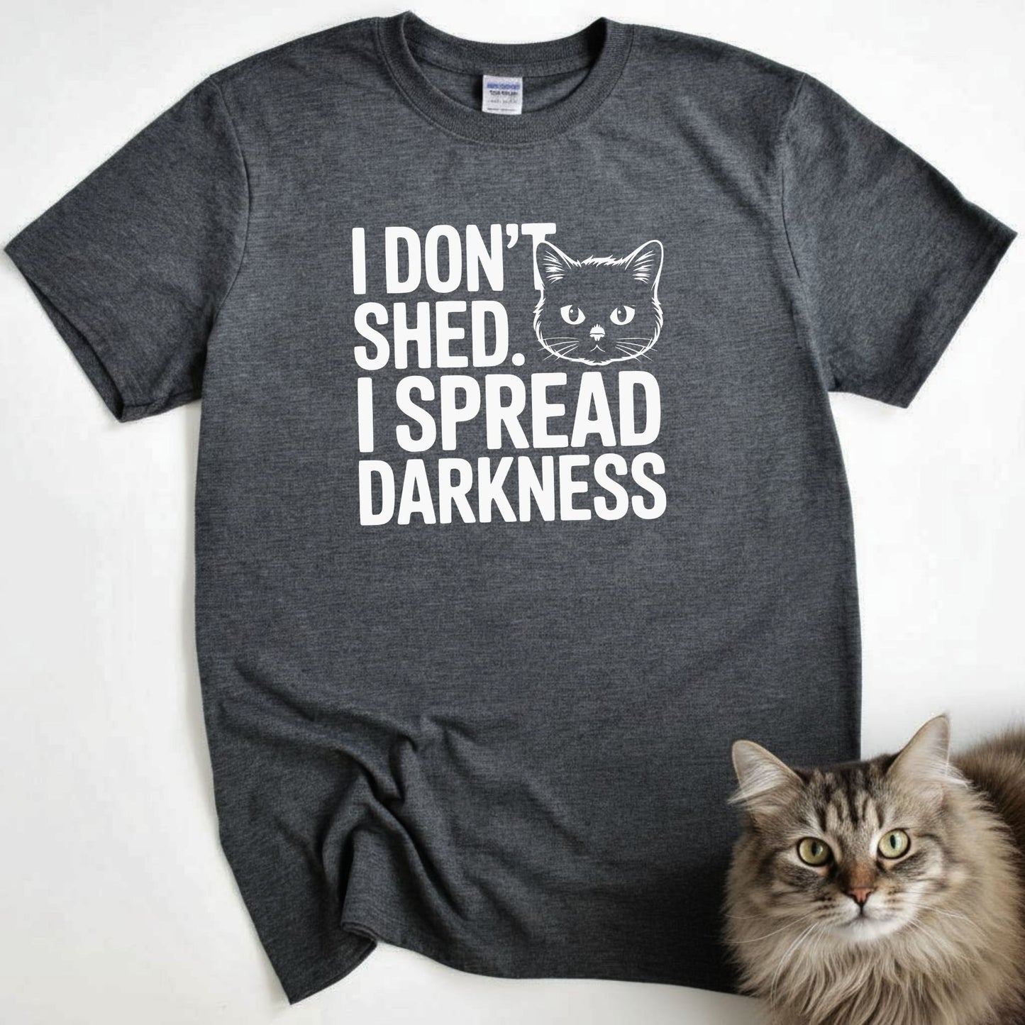I don't shed. I Spread Darkness