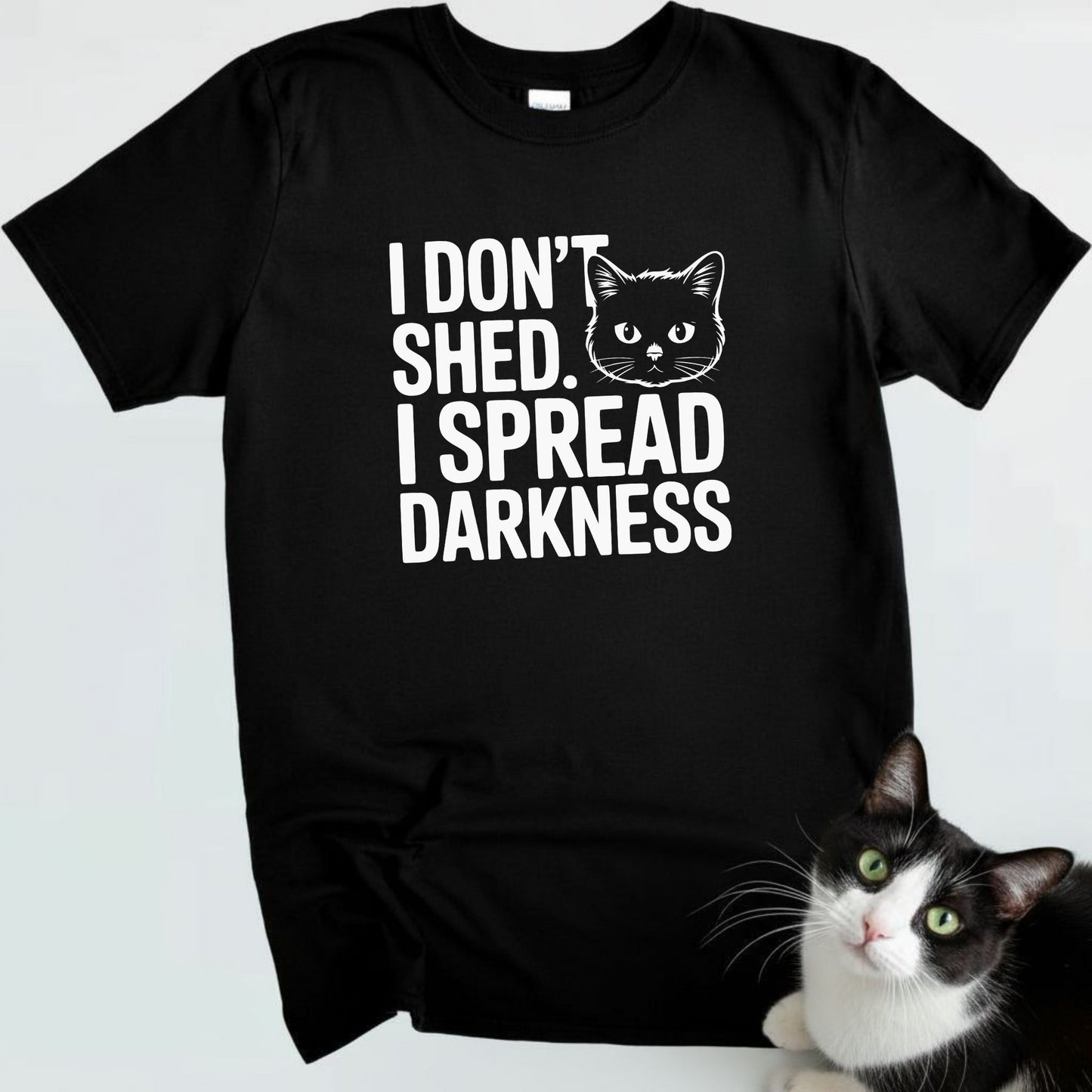 I don't shed. I Spread Darkness