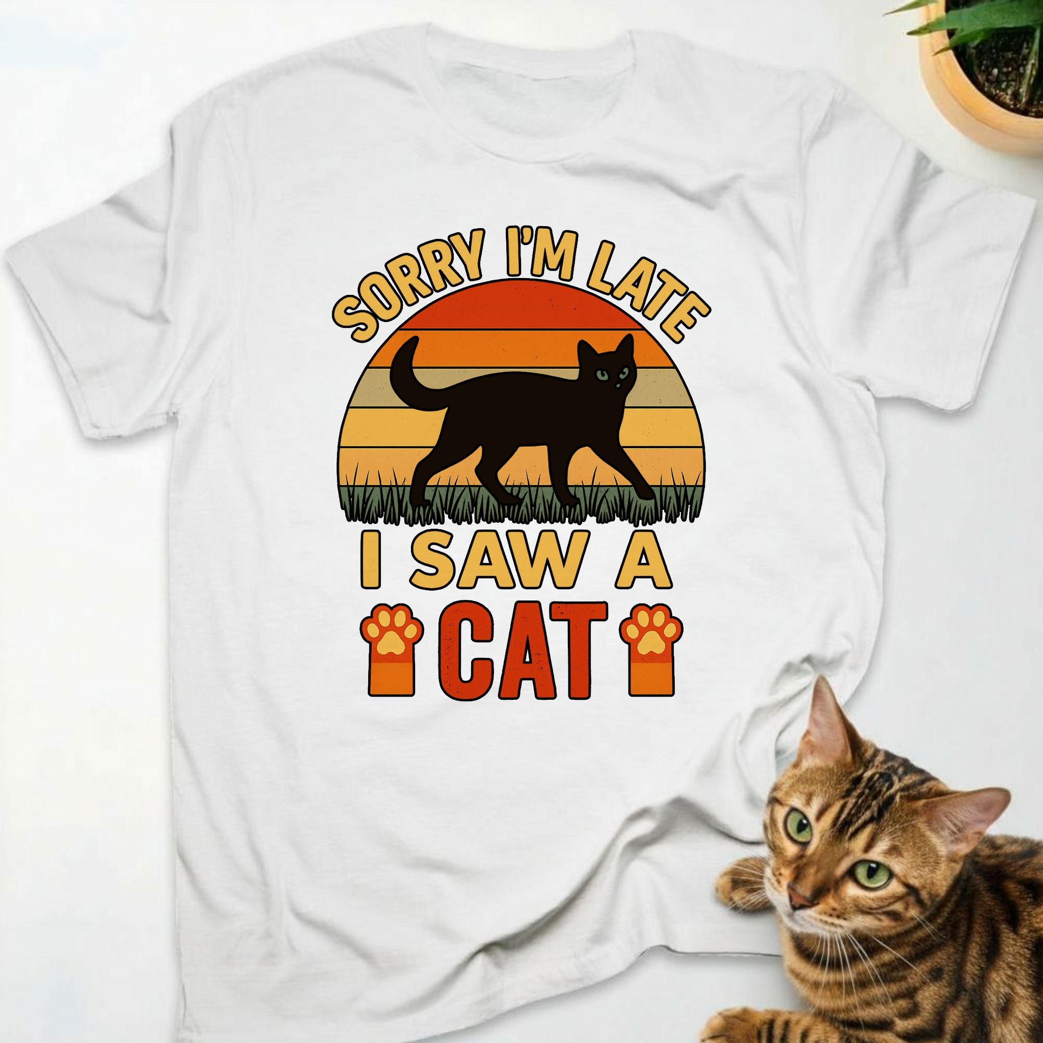 Sorry I'm Late. I Saw A Cat