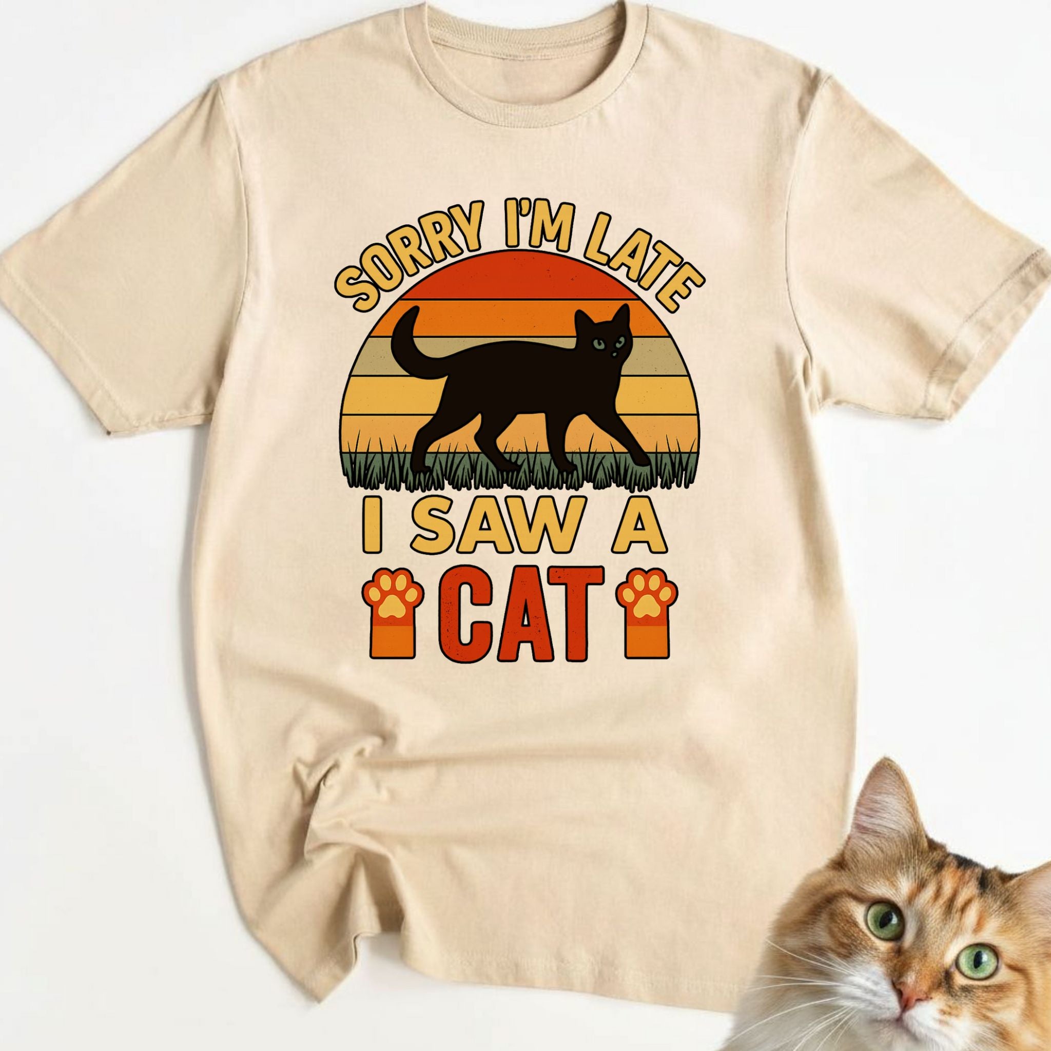 Sorry I'm Late. I Saw A Cat