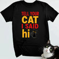 Tell Your Cat I Said Hi
