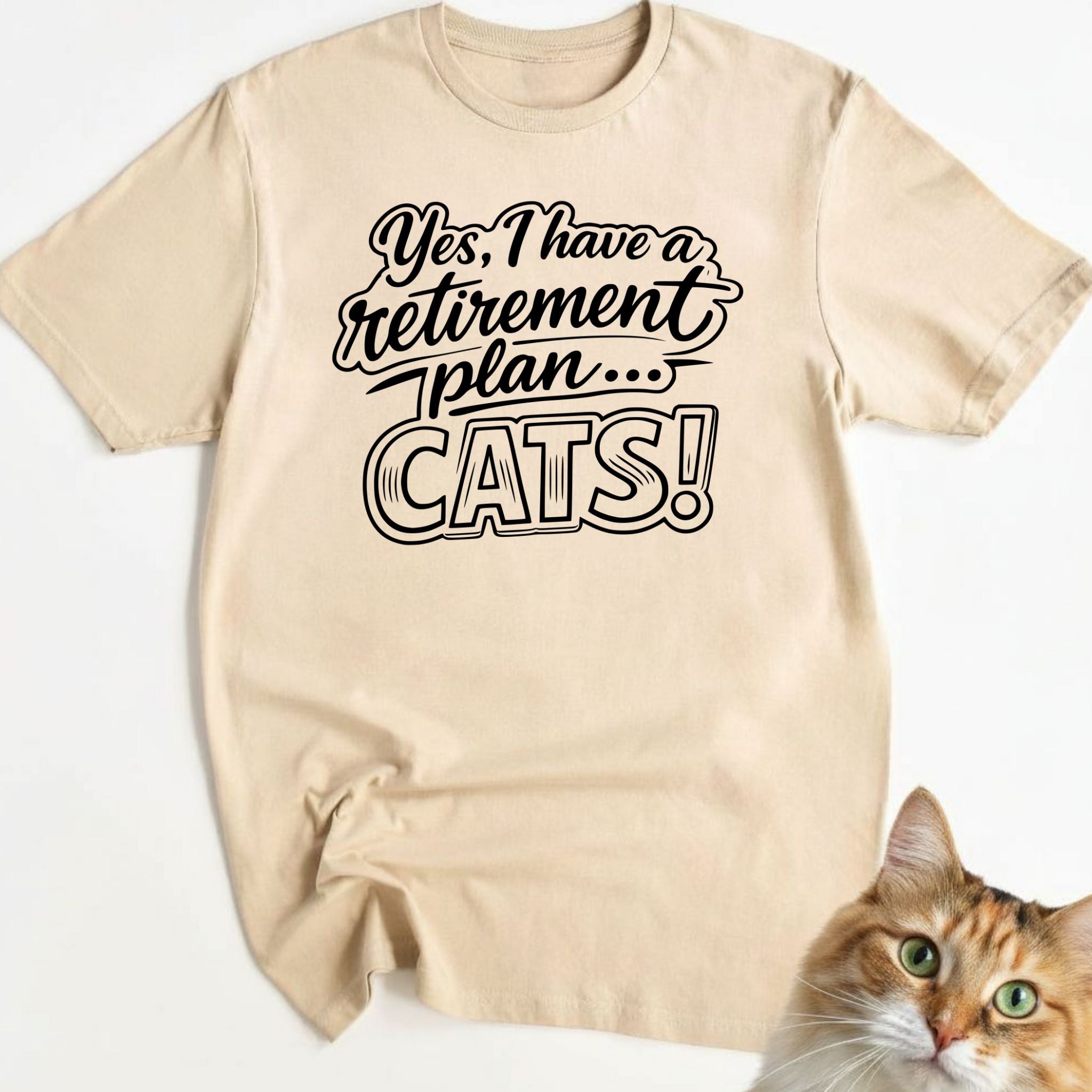 Yes, I Have A Retirement Plan... CATS!