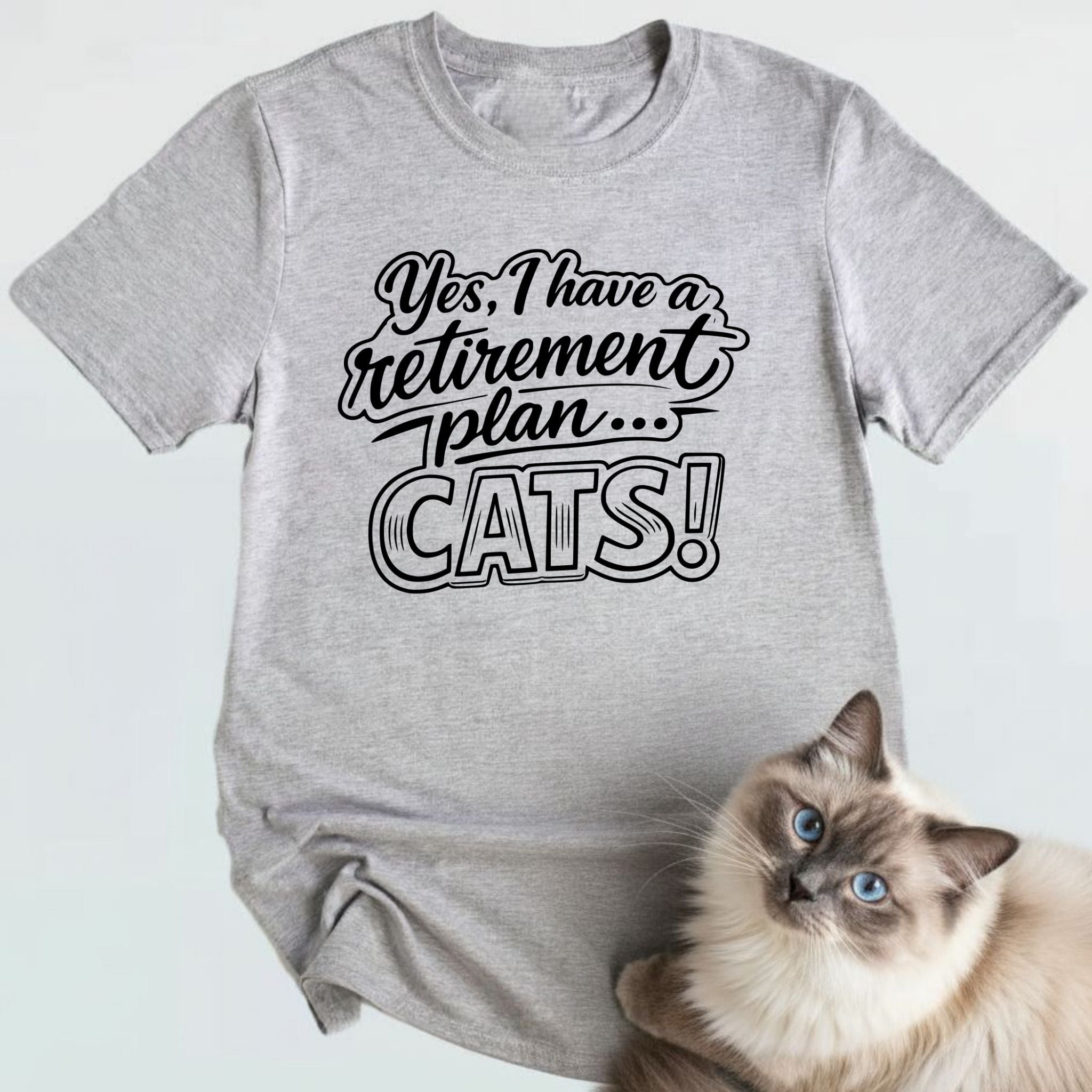 Yes, I Have A Retirement Plan... CATS!