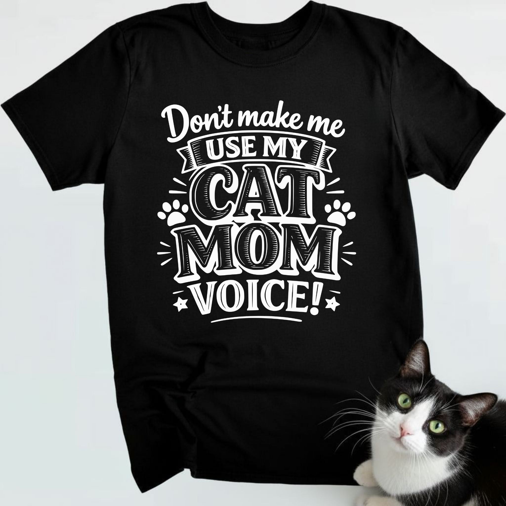 Don't make me use my cat mom voice!