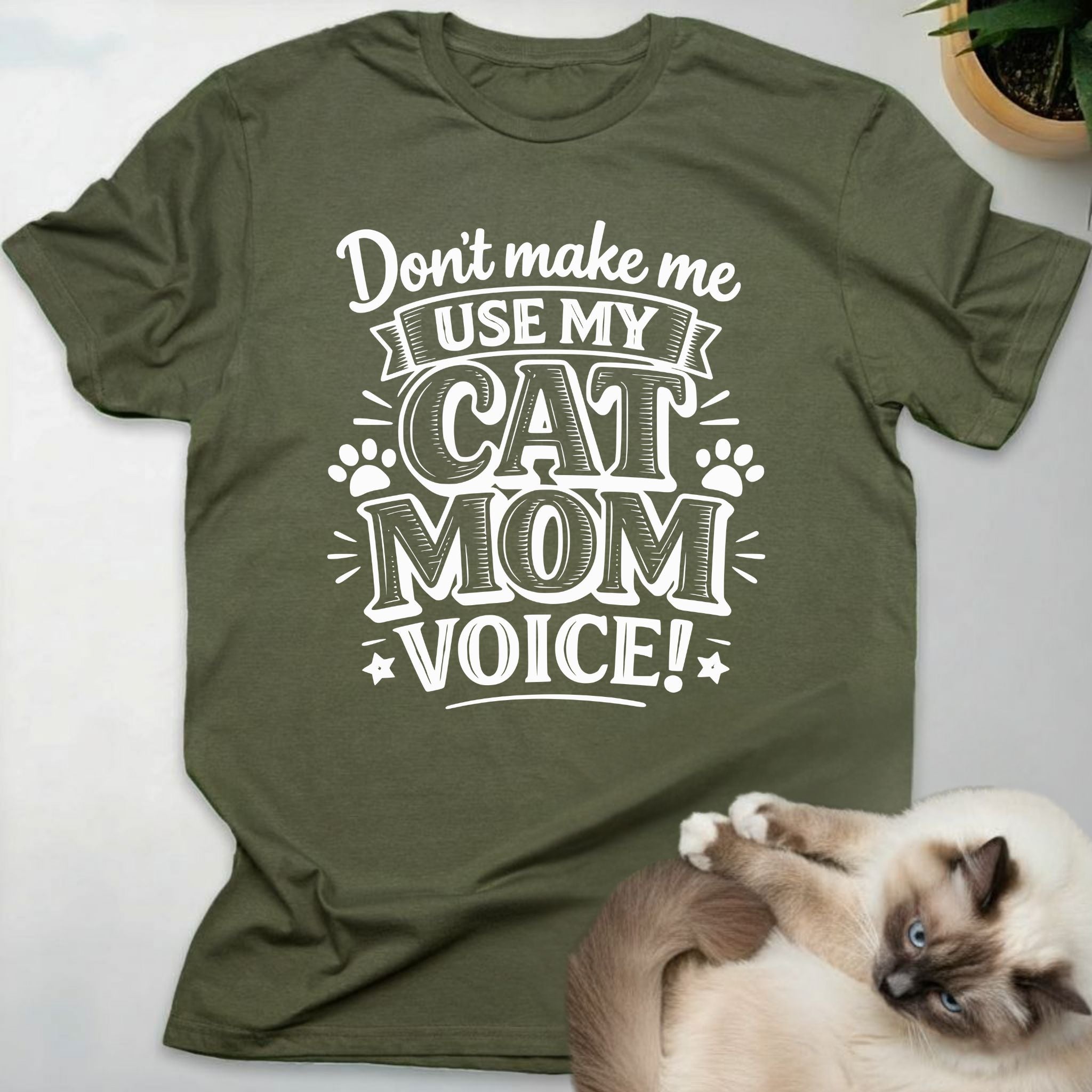 Don't make me use my cat mom voice!