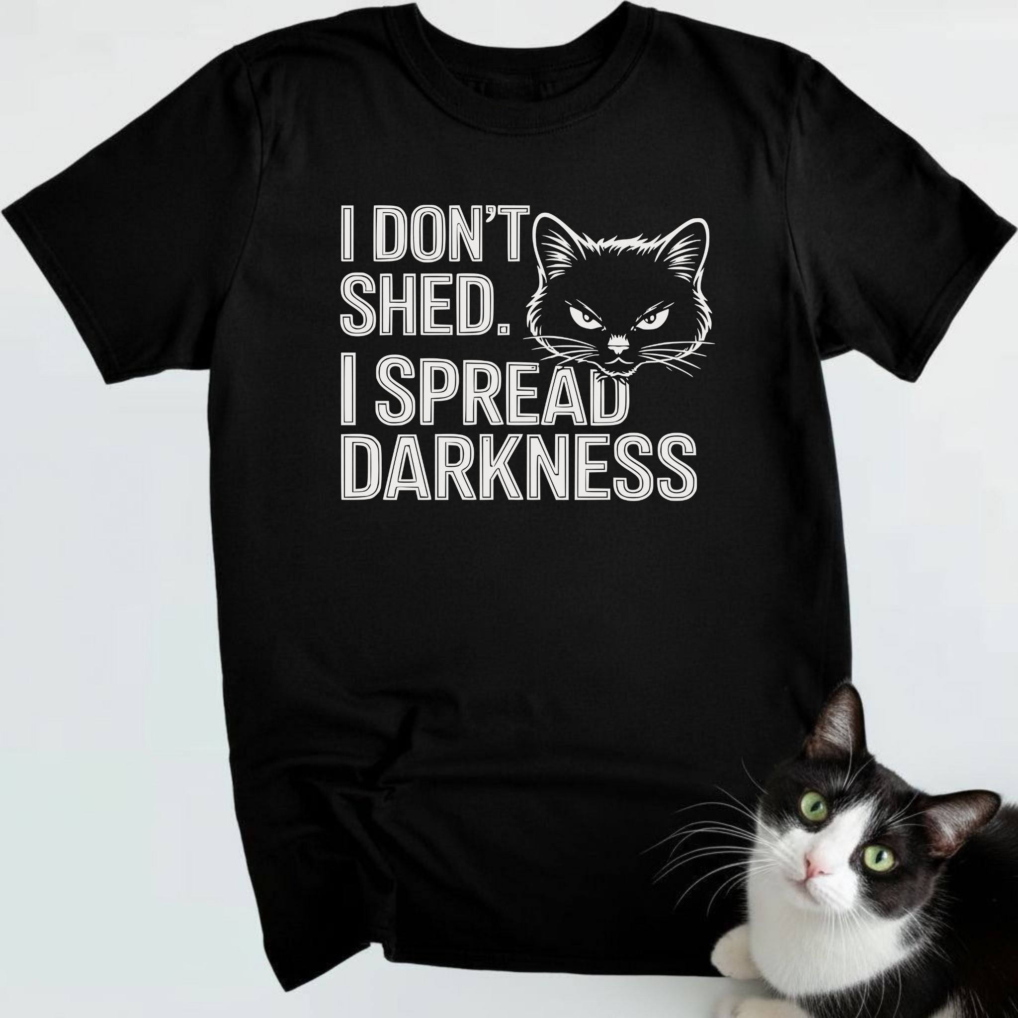 I don't shed. I Spread Darkness