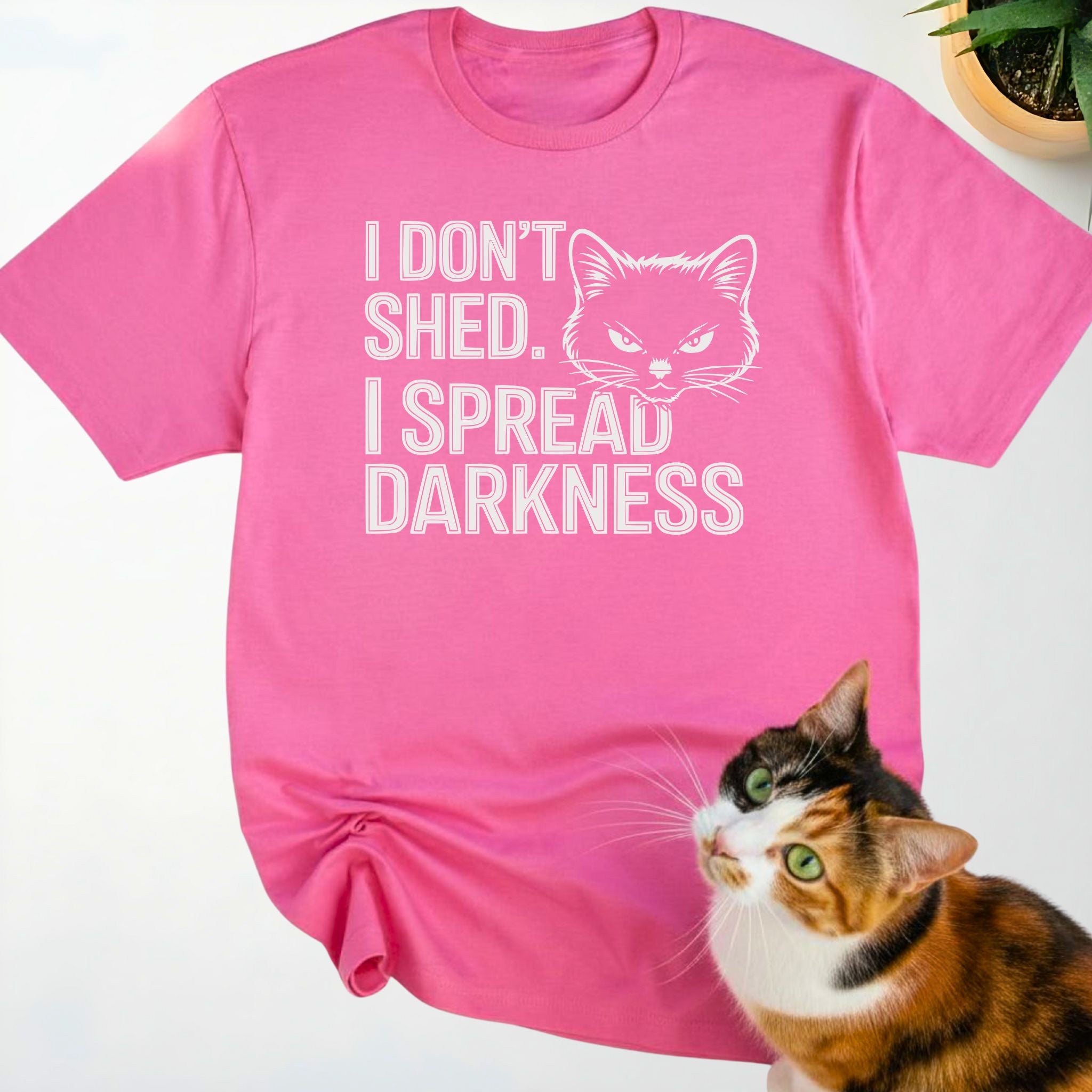 I don't shed. I Spread Darkness