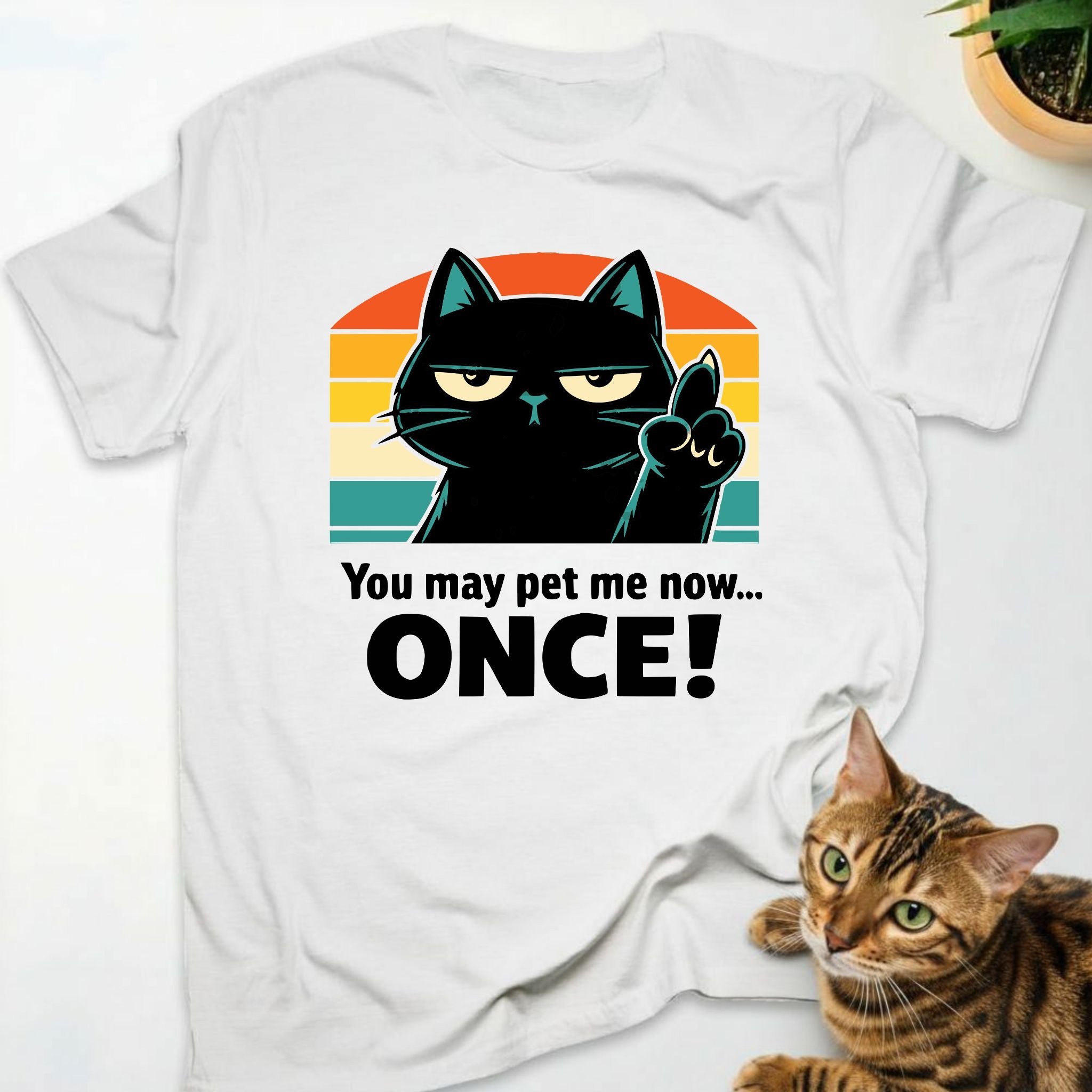 You may pet me now... ONCE!