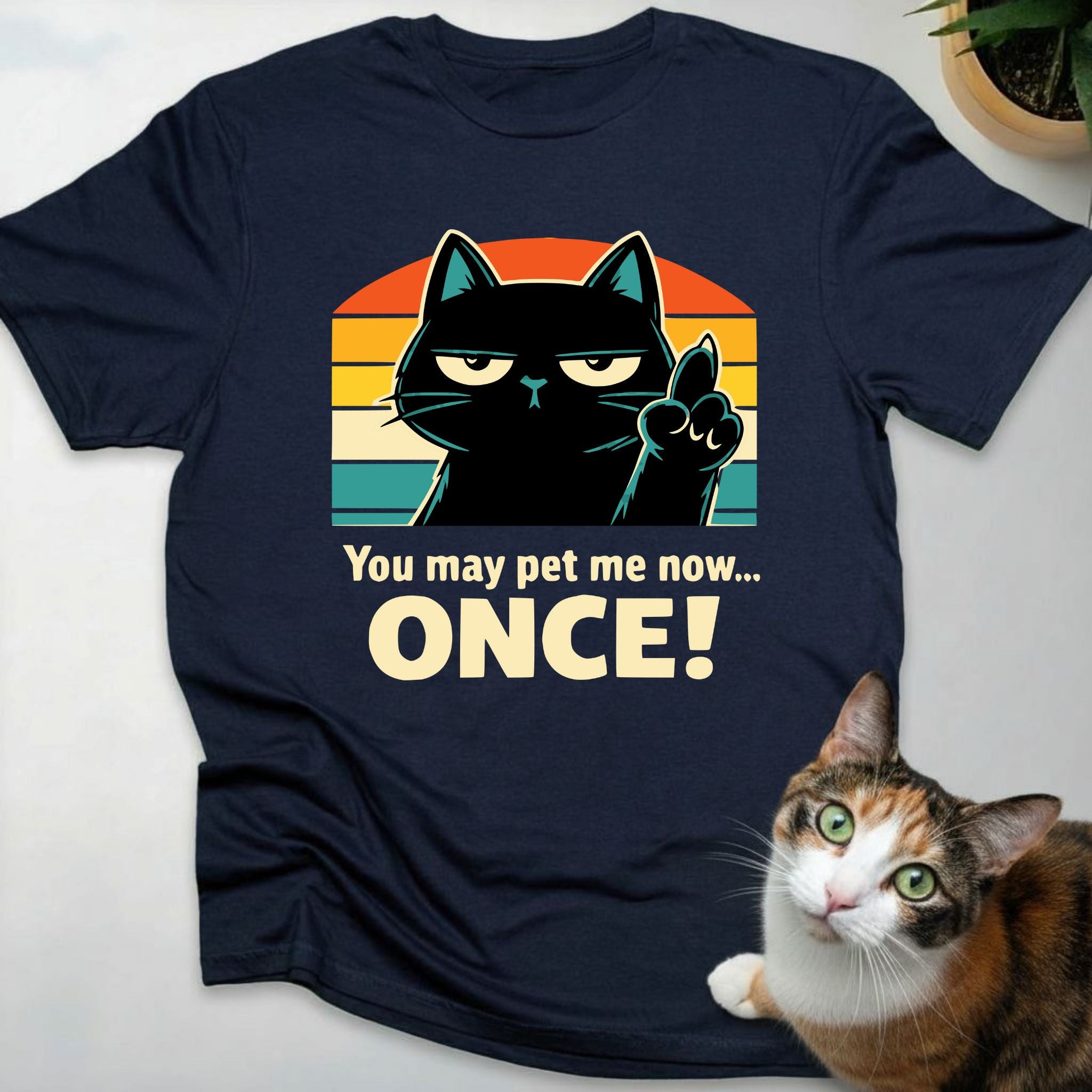 You may pet me now... ONCE!