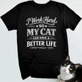 I work hard so my cat can have a better life