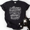 Always Be a Cat T-Shirt