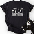 Black I Work For My Cat crewneck shirt with white distressed lettering and cat
