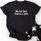 Black My Cat Said T-Shirt displaying 'You're a Jerk' message and cat art