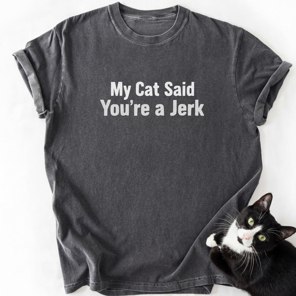 Dark gray My Cat Said T-Shirt featuring 'You're a Jerk' text and cat design