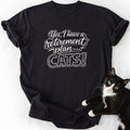 Retirement Plan... CATS! T-Shirt