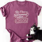 Retirement Plan... CATS! T-Shirt