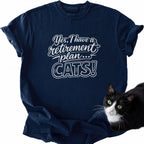 Retirement Plan... CATS! T-Shirt