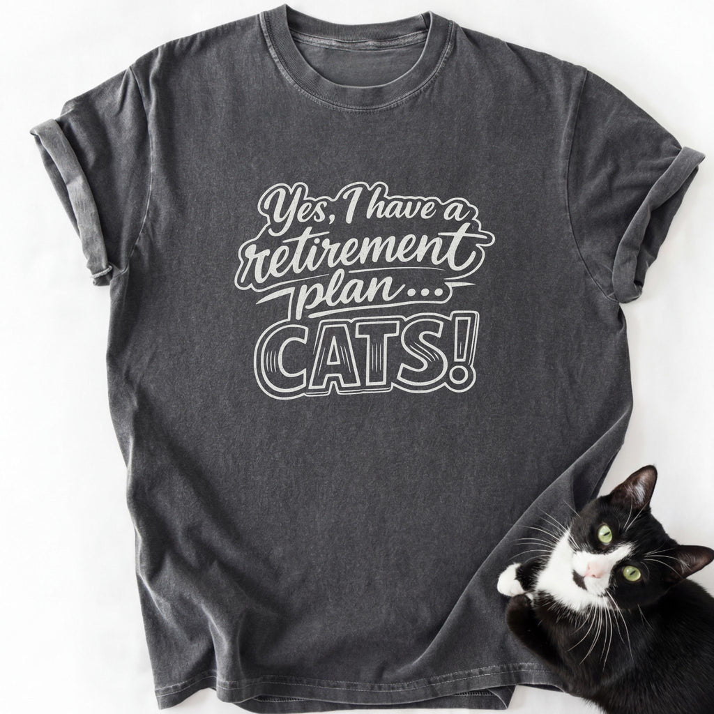 Retirement Plan... CATS! T-Shirt