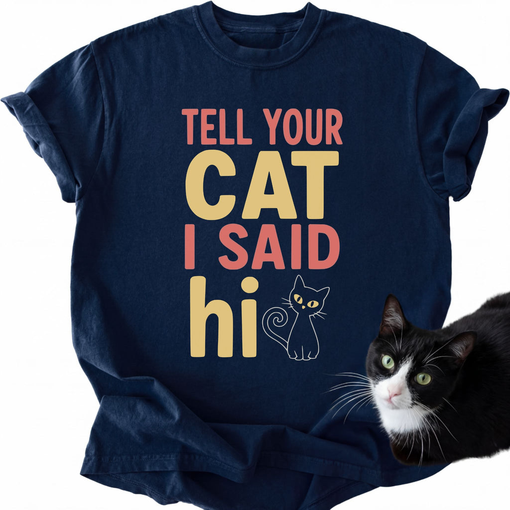 Tell Your Cat I Said Hi navy blue relaxed fit graphic tee for everyday cat life