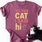 Tell Your Cat I Said Hi maroon heathered graphic tee for cat moms and dads