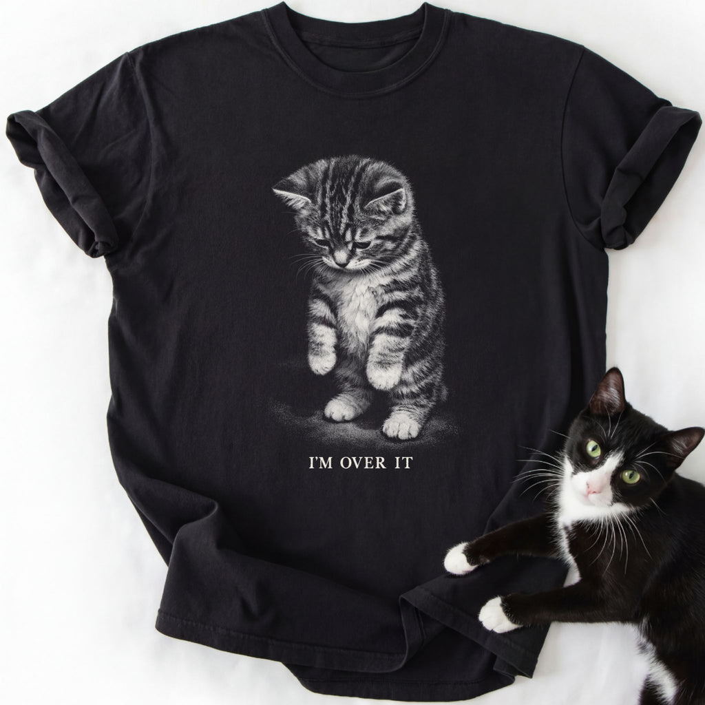 I'm Over It T-Shirt