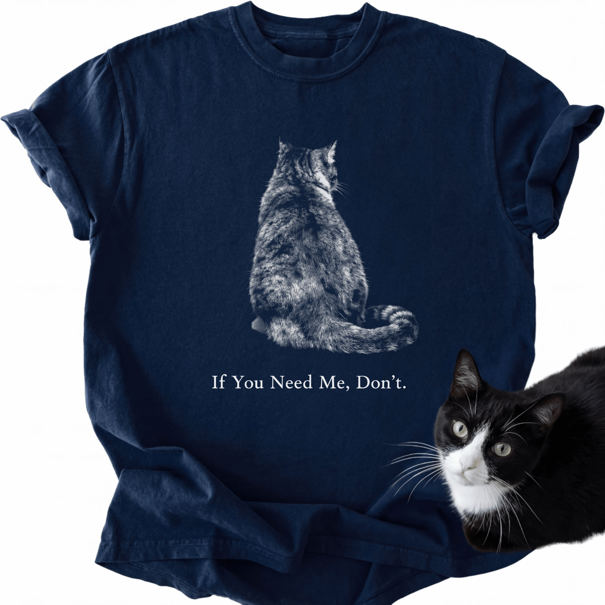 Navy blue tabby cat humor t-shirt featuring 'If You Need Me, Don't' quote