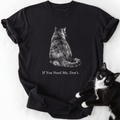 Black cat graphic tee with 'If You Need Me, Don't' text and live cat