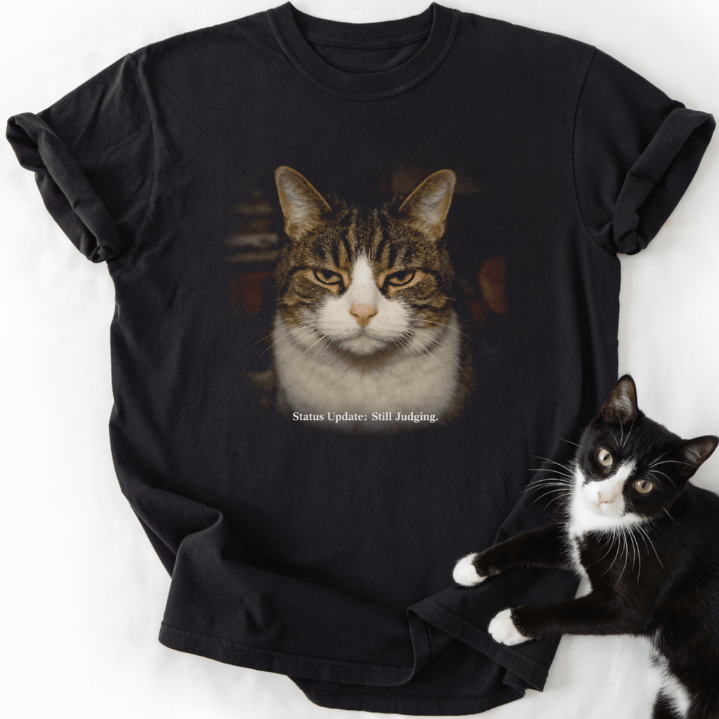 Status Update Still Judging T-Shirt