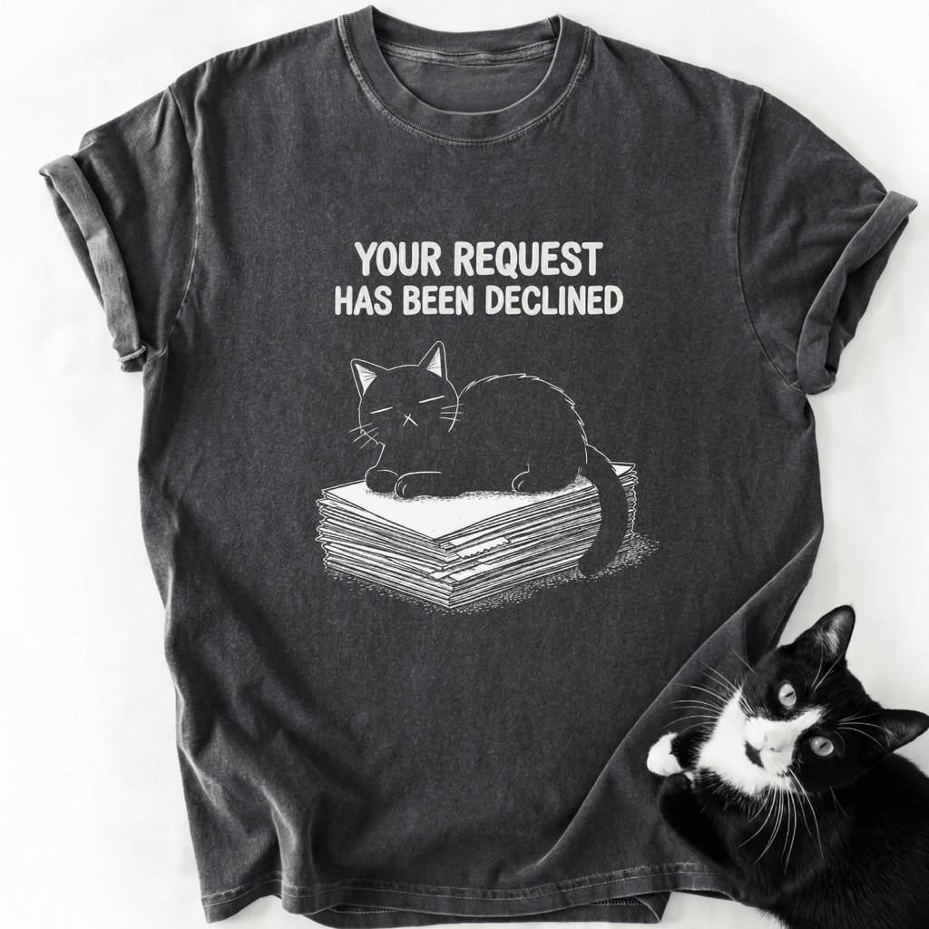Dark gray garment-dyed cat graphic tee with 'Your Request Declined' text