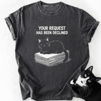 Dark gray garment-dyed cat graphic tee with 'Your Request Declined' text