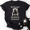 Black cat lover shirt featuring 'You Mean My Servant' text
