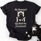 Black cat lover shirt featuring 'You Mean My Servant' text