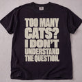 To Many Cats T-Shirt