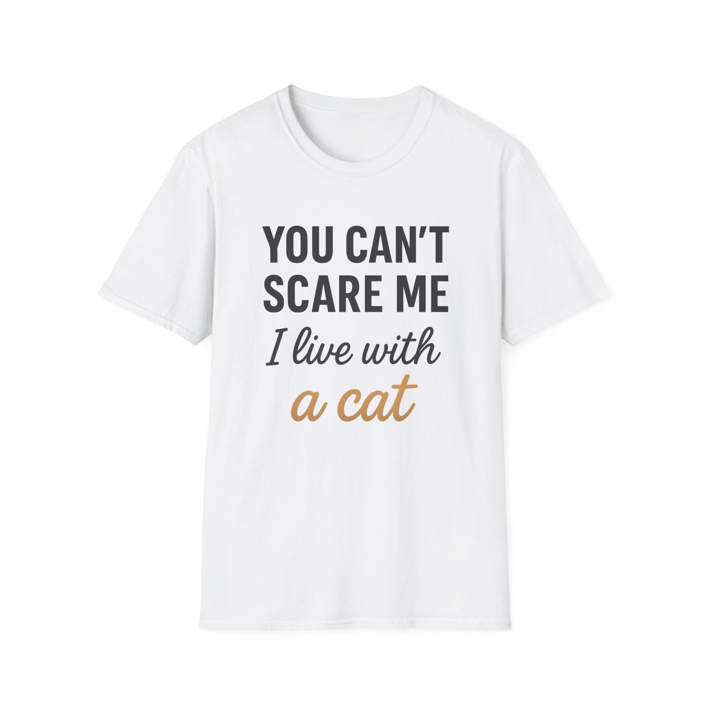 You Can’t Scare Me I Live with a Cat T-Shirt