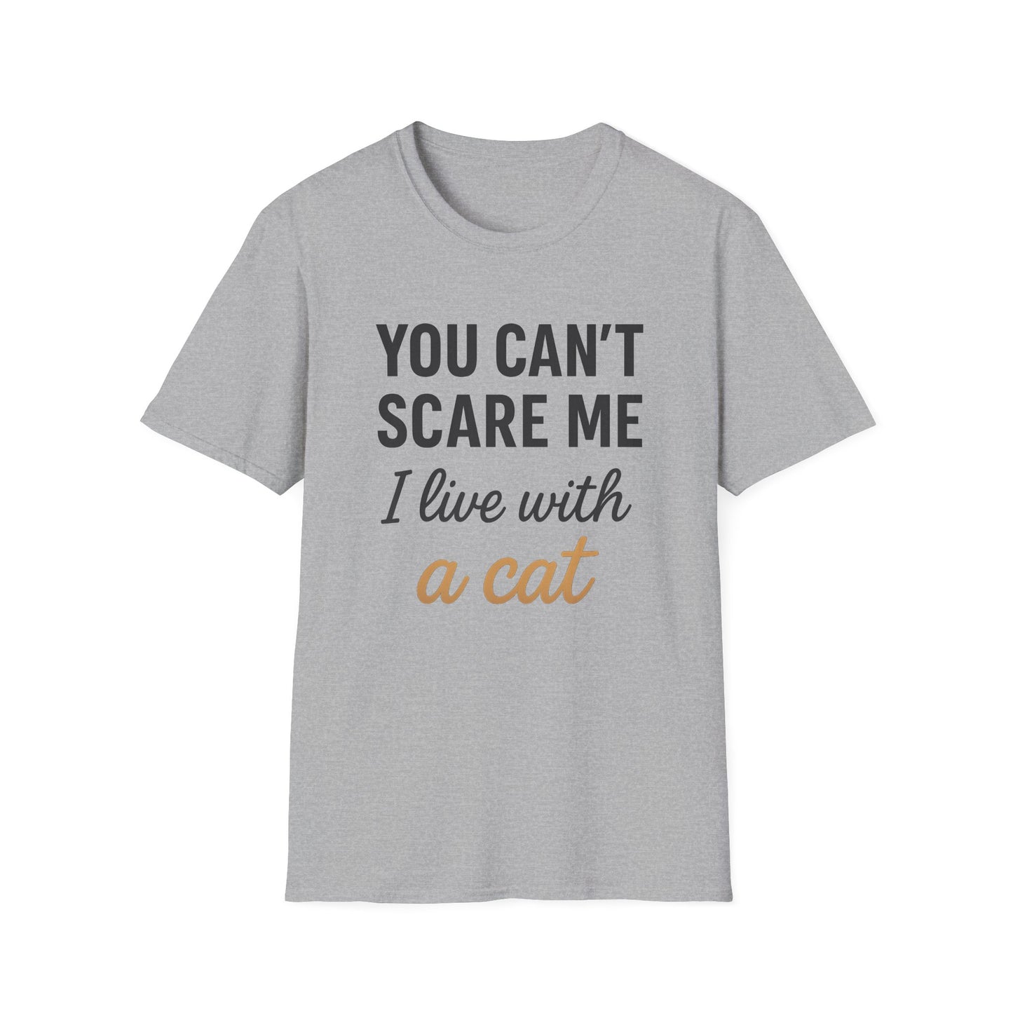 You Can’t Scare Me I Live with a Cat T-Shirt