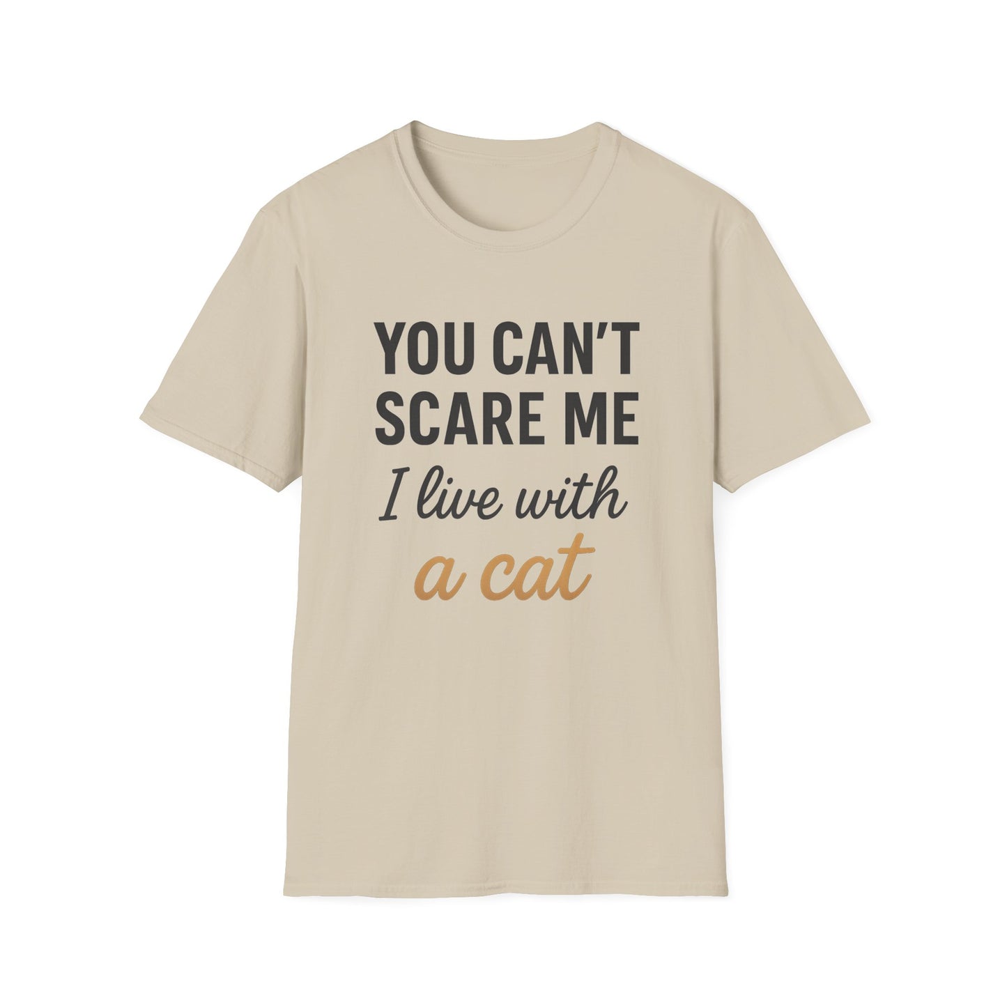 You Can’t Scare Me I Live with a Cat T-Shirt