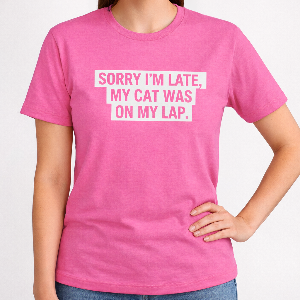 Sorry I’m Late, My Cat Was On My Lap
