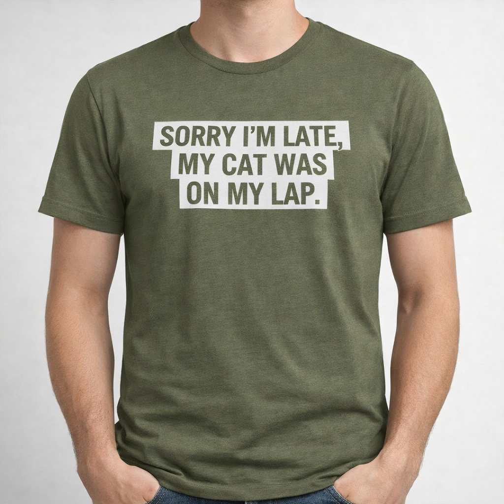 Sorry I’m Late, My Cat Was On My Lap